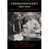 Theresienstadt 1941–1945: The Face of a Coerced Community by H. G. Adler , Translated by Belinda Cooper , General editor Amy Loewenhaar-Blauweiss , Afterword by Jeremy Adler , Assisted by Benton Arnovitz, 9780521881463