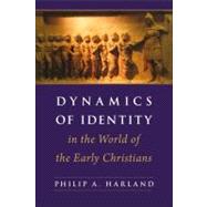 Dynamics of Identity in the World of the Early Christians by Harland, Philip A., 9780567111463