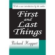 First and Last Things by Hoggart, Richard, 9780765801463