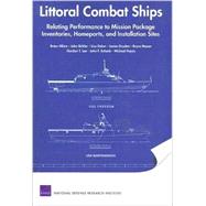 Littoral Combat Ships Relating Performance to Mission Package Inventories, Homeports, and Installation Sites by Alkire, Brien; Birkler, John; Dolan, Lisa; Dryden, James; Mason, Bryce, 9780833041463