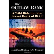 The Outlaw Bank: A Wild Ride into the Secret Heart of Bcci by Beaty, Jonathan; Gwynne, S. C., 9781587981463