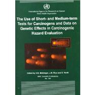 The Use of Short- and Medium-term Tests for Carcinogens and Data on Genetic Effects in Carcinogenic Hazard Evaluations by D. B. McGregor; J. M. Rice; S. Venitt, 9789283221463