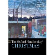 The Oxford Handbook of Christmas by Larsen, Timothy, 9780198831464