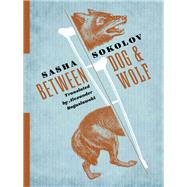 Between Dog & Wolf by Sokolov, Sasha; Boguslawski, Alexander, 9780231181464