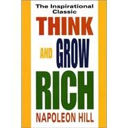 Think and Grow Rich by HILL, NAPOLEON, 9780449911464