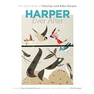 Harper Ever After by Harper, Charley (ART); Harper, Edie (ART); Caswell-pearce, Sara; Harper, Brett; Doyle, Chip (CON), 9780764971464
