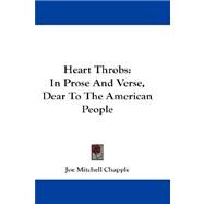 Heart Throbs : In Prose and Verse, Dear to the American People by Chapple, Joe Mitchell, 9781432671464