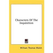 Characters of the Inquisition by Walsh, William Thomas, 9781436701464