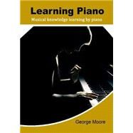 Learning Piano by Moore, George, 9781505621464