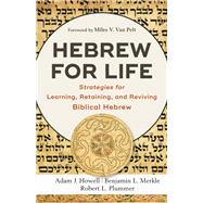 Hebrew for Life by Howell, Adam J.; Merkle, Benjamin L.; Plummer, Robert L.; Van Pelt, Miles, 9781540961464