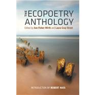 The Ecopoetry Anthology by Fisher-Wirth, Ann; Street, Laura-Gray; Hass, Robert, 9781595341464