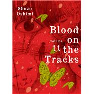 Blood on the Tracks 11 by Oshimi, Shuzo, 9781647291464