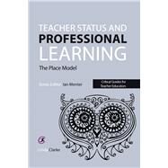 Teacher Status and Professional Learning The Place Model by Clarke, Linda; Menter, Ian, 9781910391464