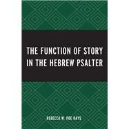 The Function of Story in the Hebrew Psalter by Poe Hays, Rebecca W., 9781978711464