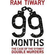 99 Months The Case of the Sydney Double Murders by Tiwary, Ram, 9789814561464