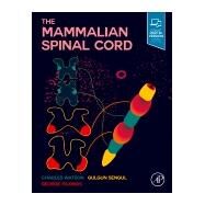 The Mammalian Spinal Cord by Watson, Charles; Sengul, Gulgun; Paxinos, George, 9780128141465