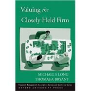 Valuing the Closely Held Firm by Long, Michael S.; Bryant, Thomas A., 9780195301465