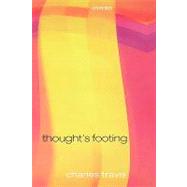 Thought's Footing Themes in Wittgenstein's Philosophical Investigations by Travis, Charles, 9780199291465
