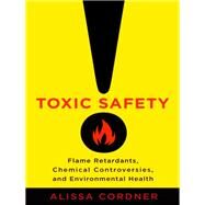 Toxic Safety by Cordner, Alissa, 9780231171465