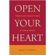 Open Your Heart by Sandell, David P., 9780268041465