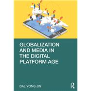 Globalization and Media in the Digital Platform Age by Jin, Dal Yong, 9780367351465
