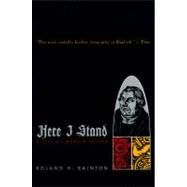 Here I Stand : A Life of Martin Luther by Bainton, Roland H., 9780452011465