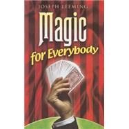 Magic for Everybody by Leeming, Joseph, 9780486461465