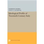Ideological Profile of Twentieth-century Italy by Cochrane, Lydia G.; Bobbio, Norberto, 9780691601465