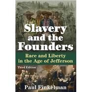 Slavery and the Founders: Race and Liberty in the Age of Jefferson by Finkelman; Paul, 9780765641465
