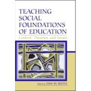 Teaching Social Foundations of Education: Contexts, Theories, and Issues by Butin, Dan W.; Butin, Dan W.; deMarrais, Kathleen B.; Martusewicz, Rebecca A., 9780805851465