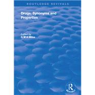 Drugs: Synonyms and Properties: Synonyms and Properties by Milne,George;Milne,George, 9781138701465
