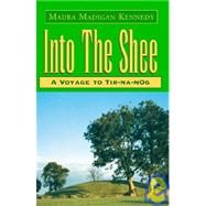 Into the Shee by Kennedy, Maura Madigan, 9781401041465
