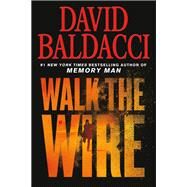 Walk the Wire by Baldacci, David, 9781538761465