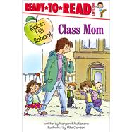 Class Mom Ready-to-Read Level 1 by McNamara, Margaret; Gordon, Mike, 9781665931465