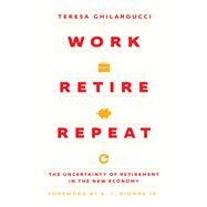 Work, Retire, Repeat by Teresa Ghilarducci, 9780226831466