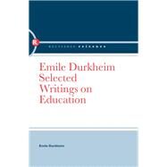 Emile Durkheim: Selected Writings on Education by Pickering,W.S.F, 9780415471466