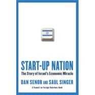 Start-up Nation The Story of Israel's Economic Miracle by Senor, Dan; Singer, Saul, 9780446541466