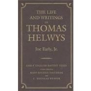 The Life and Writings of Thomas Helwys by Early, Joseph E., 9780881461466
