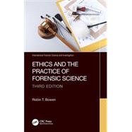 Ethics and the Practice of Forensic Science by Robin T. Bowen, 9781032451466