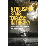 A Thousand Stars Explode in the Sky by Eldridge, David; Holman, Robert; Stephens, Simon, 9781408131466