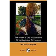The Heart of Old Hickory and Other Stories of Tennessee by Dromgoole, Will Allen, 9781409981466