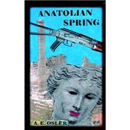Anatolian Spring by OSLER A E, 9781412091466