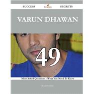 Varun Dhawan: 49 Most Asked Questions on Varun Dhawan - What You Need to Know by Bradshaw, Ronald, 9781488881466