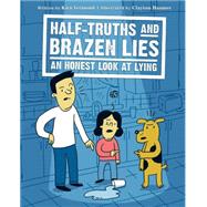 Half-Truths and Brazen Lies An Honest Look at Lying by Vermond, Kira; Hanmer, Clayton, 9781771471466