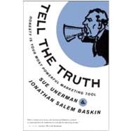 Tell The Truth Honesty Is Your Most Powerful Marketing Tool by Unerman, Sue; Baskin, Jonathan Salem, 9781936661466