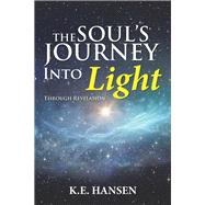 The Souls Journey into Light by Hansen, K. E., 9781984561466