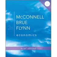 Economics, Brief Edition by McConnell, Campbell; Brue, Stanley; Flynn, Sean, 9780073511467