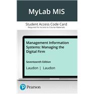 MyLab MIS with Pearson eText Access Code for Management Information Systems Ed. 17 by Laudon,  Kenneth; Laudon, Jane, 9780136971467