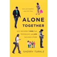 Alone Together Why We Expect More from Technology and Less from Each Other by Turkle, Sherry, 9780465031467