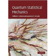Quantum Statistical Mechanics by William C. Schieve , Lawrence P. Horwitz, 9780521841467